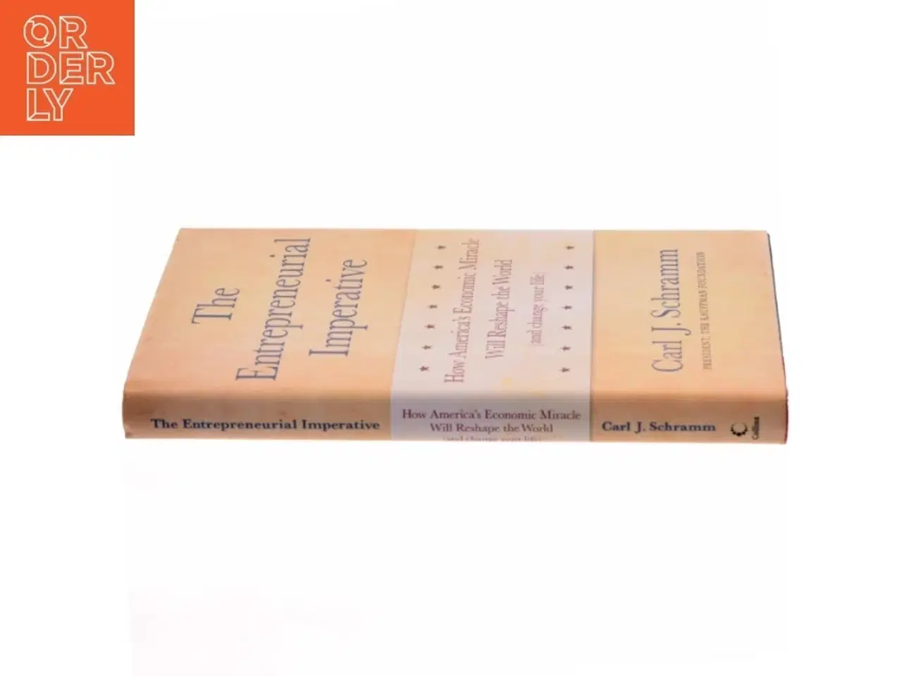 Billede 2 - The entrepreneurial imperative : How America&#39;s economic miracle will reshape the world (and change your life) af Carl J. Schramm (Bog)