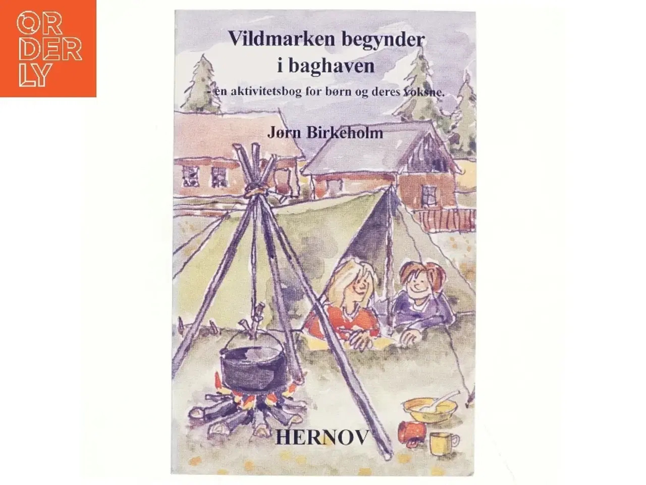 Billede 1 - Vildmarken begynder i baghaven : en aktivitetsbog for børn og deres voksne af Jørn Birkeholm (Bog)