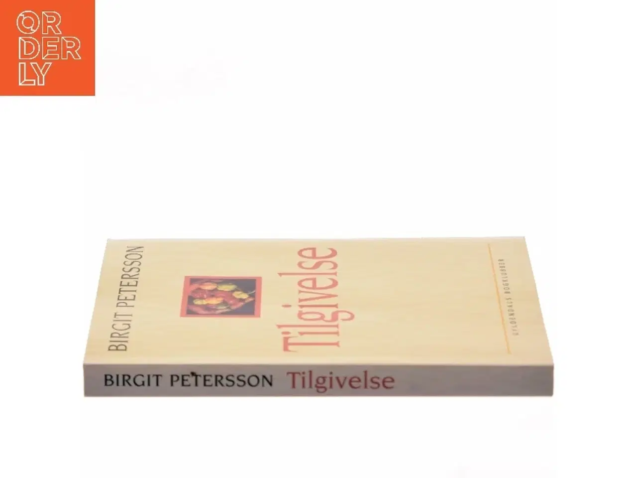 Billede 2 - Tilgivelse : hvorfor er det så svært at tilgive sig selv og andre af Birgit Petersson (Bog)