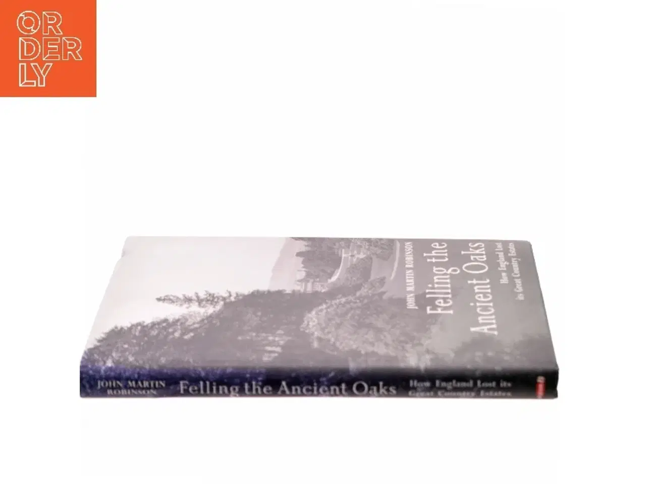 Billede 2 - Felling the Ancient Oaks af John Martin Robinson (Bog)