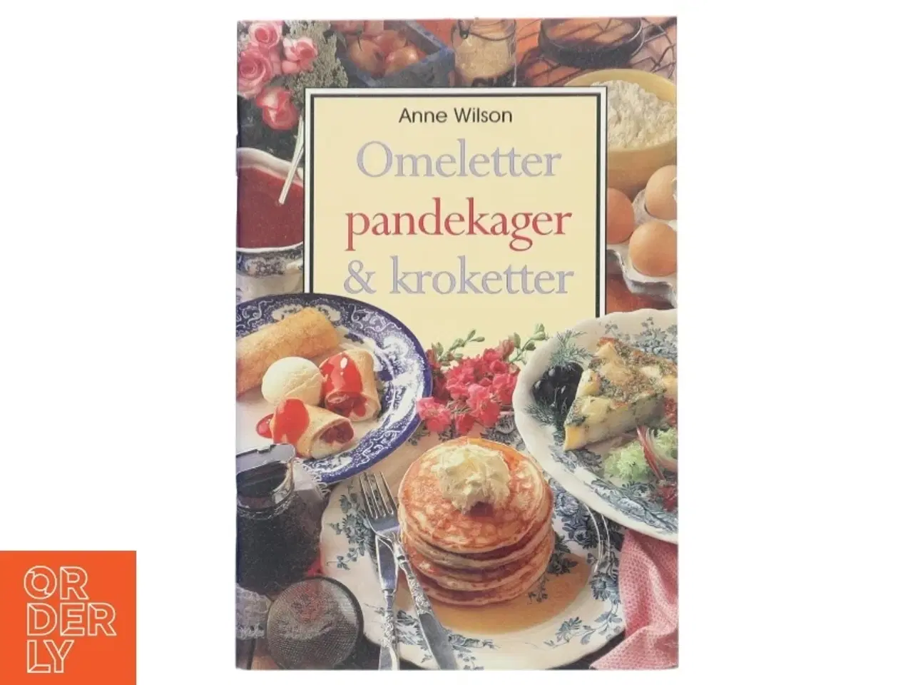 Billede 1 - Omeletter, pandekager & kroketter af Anne Wilson (Bog)