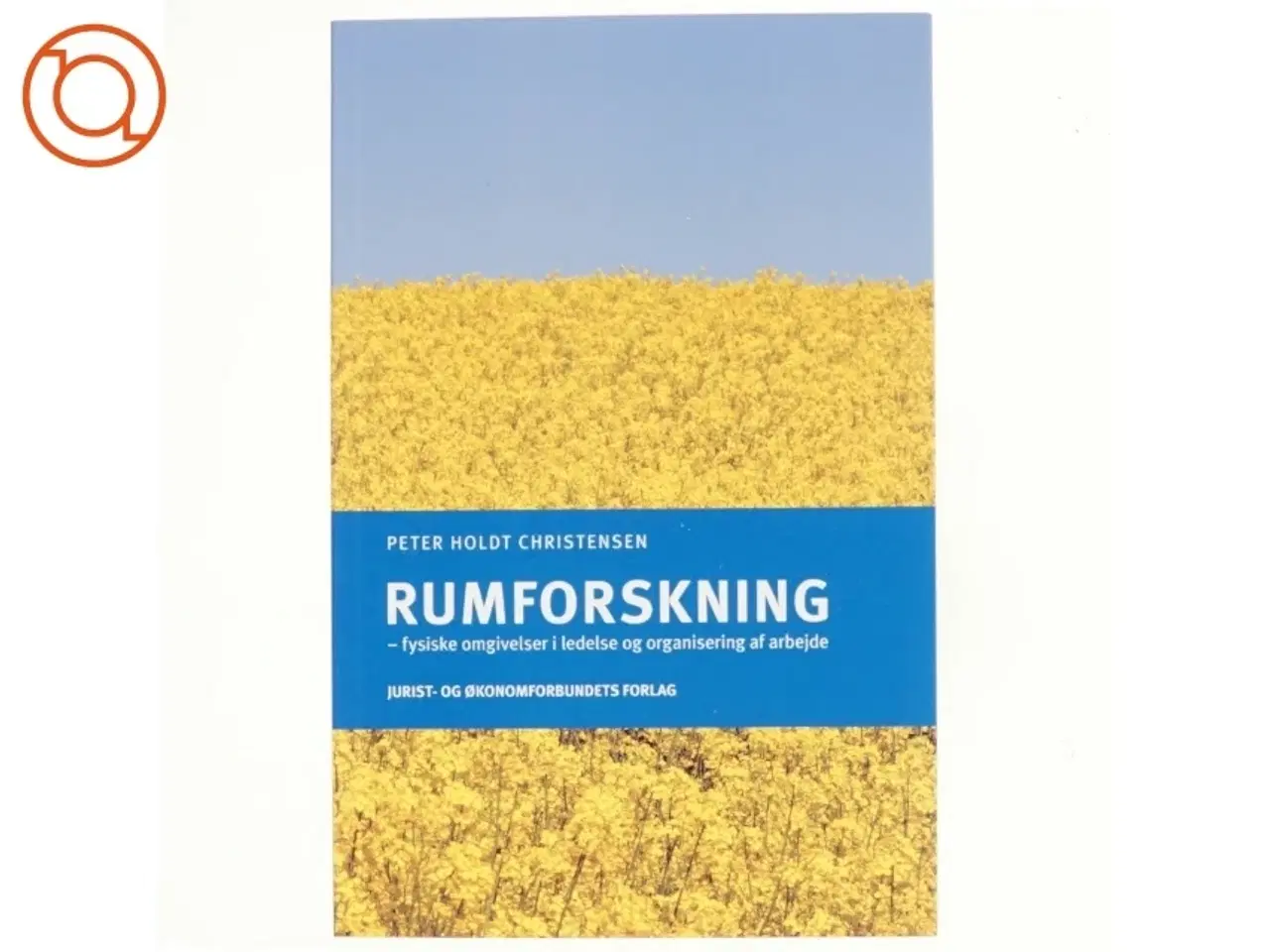 Billede 1 - Rumforskning : fysiske omgivelser i ledelse og organisering af arbejde af Peter Holdt Christensen (Bog)