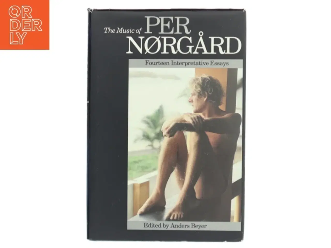 Billede 1 - The music of Per Nørgård : fourteen interpretative essays af Anders Beyer (Bog)