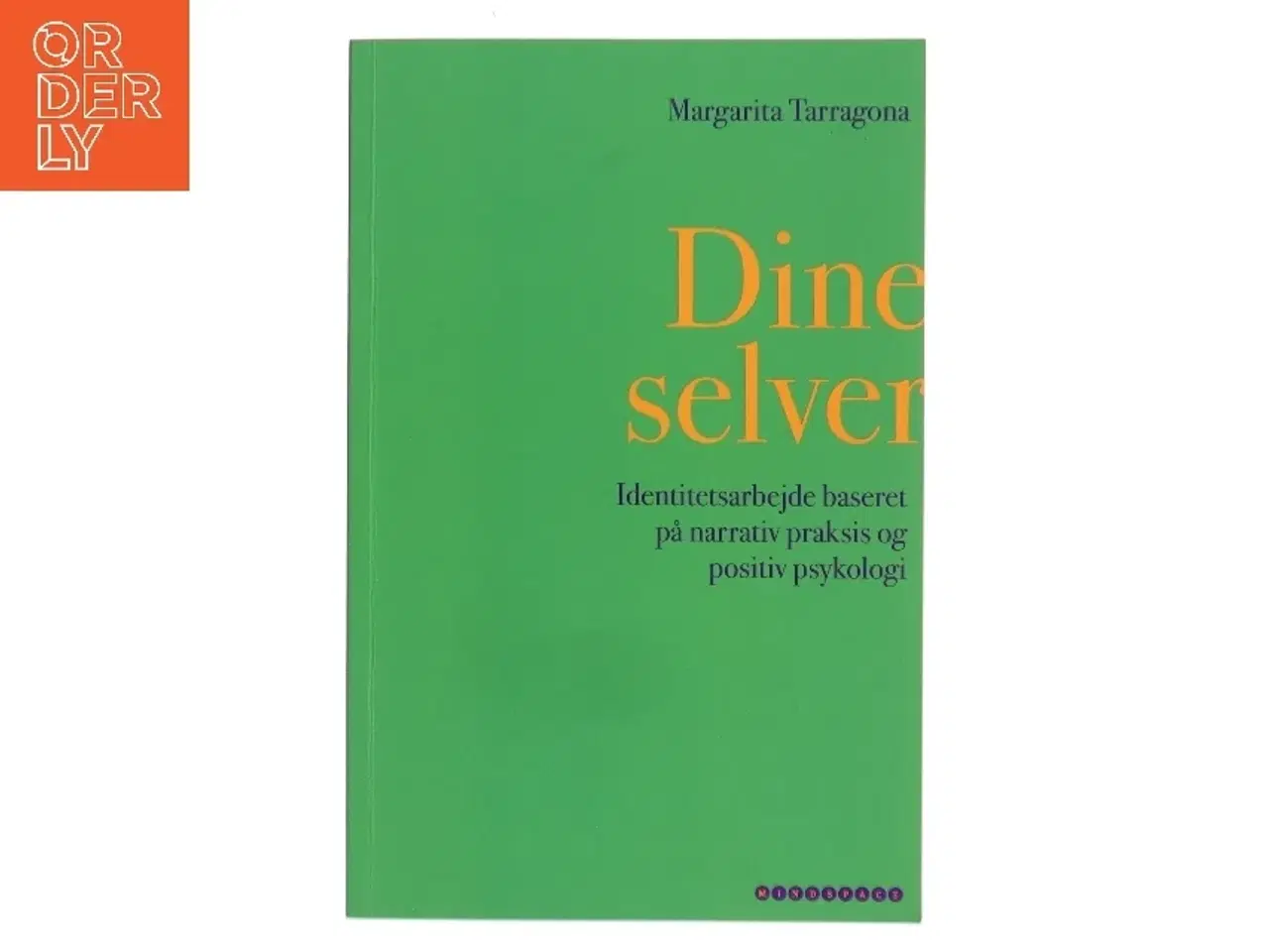 Billede 1 - Dine selver : identitetsarbejde baseret på narrativ praksis og positiv psykologi af Margarita Tarragona (Bog)