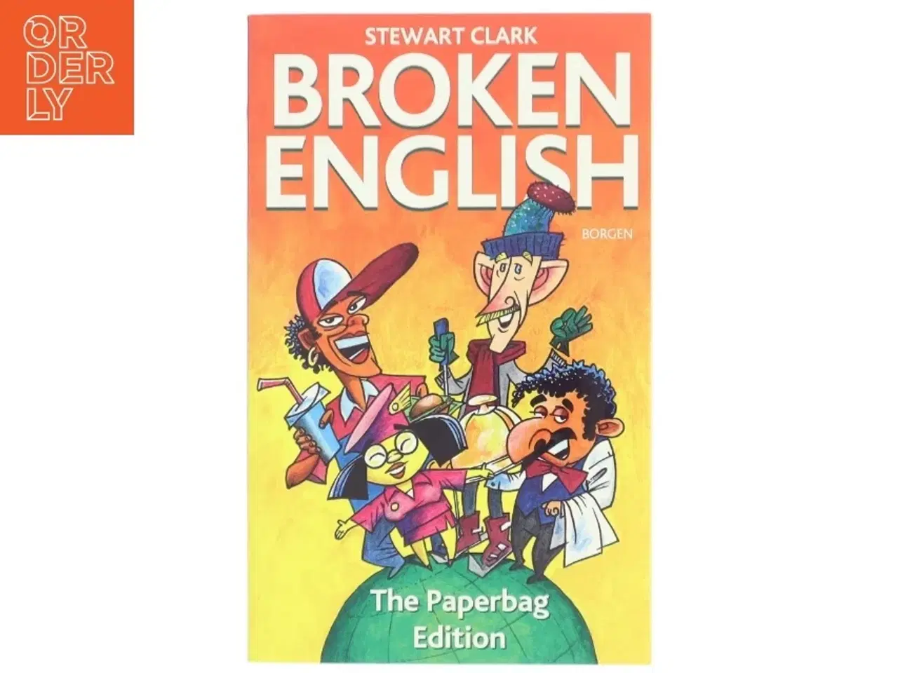 Billede 1 - Broken English : the paperbag edition : radbrækninger af det engelske sprog fra hele verden af Stewart Clark (Bog)