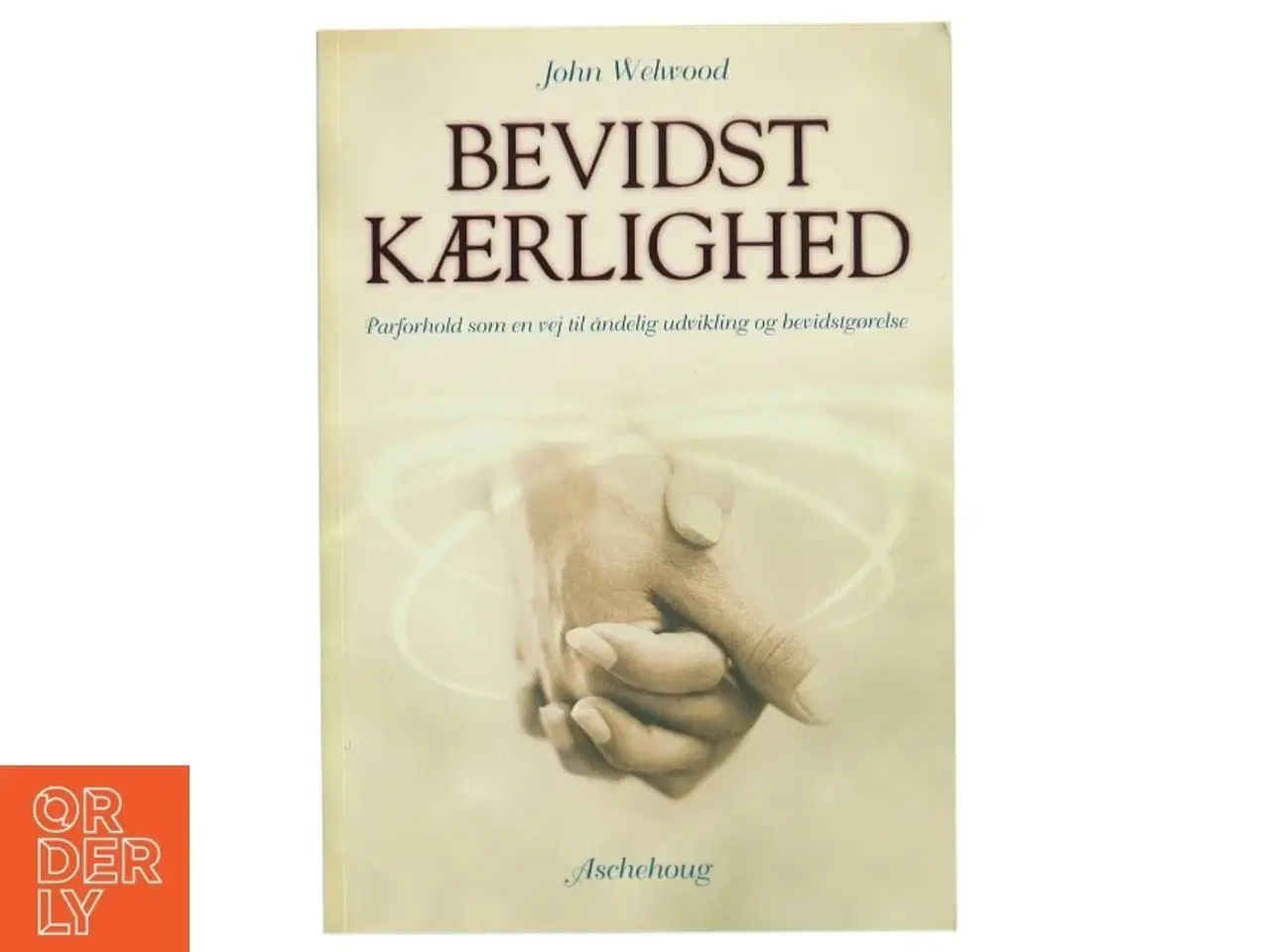 Billede 1 - Bevidst kærlighed : parforhold som en vej til åndelig udvikling og bevidstgørelse af John Welwood (Bog)