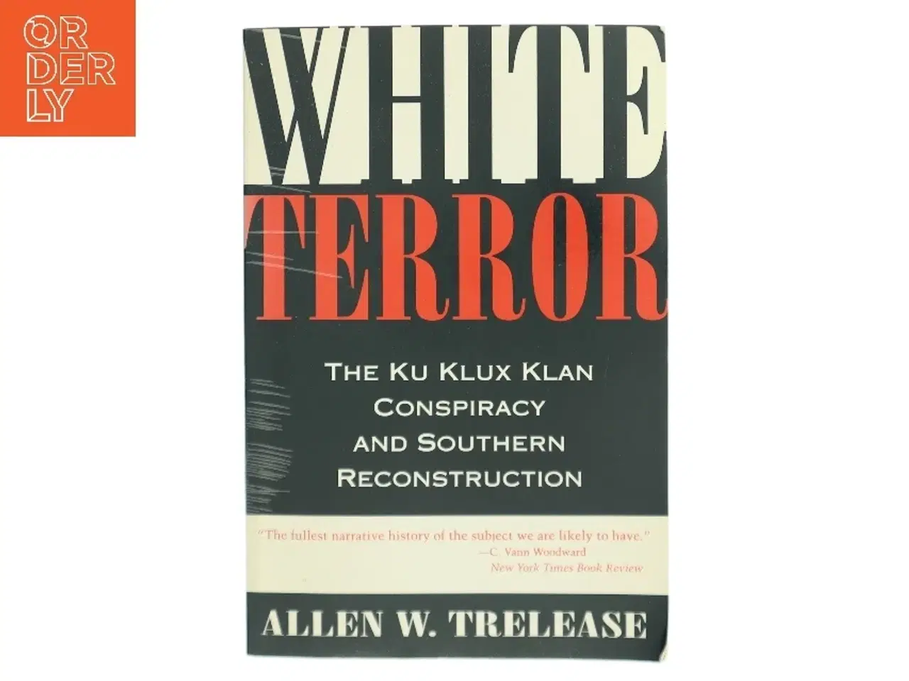 Billede 1 - White terror : The Ku Klux Klan conspiracy and Southern Reconstruction af Allen W. Trelease (Bog)