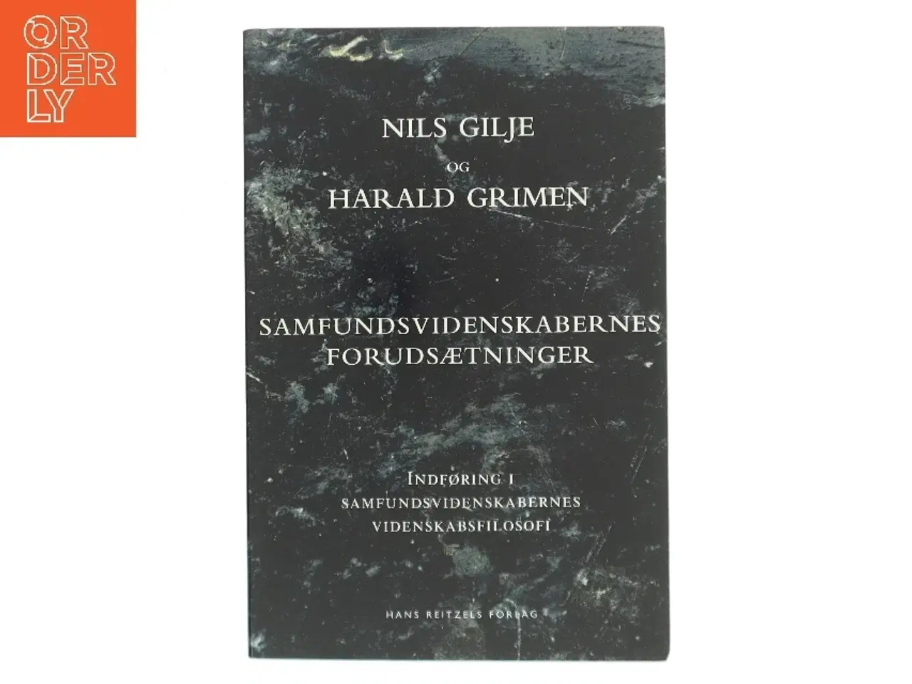 Billede 1 - Samfundsvidenskabernes forudsætninger : indføring i samfundsvidenskabernes videnskabsfilosofi (Bog)