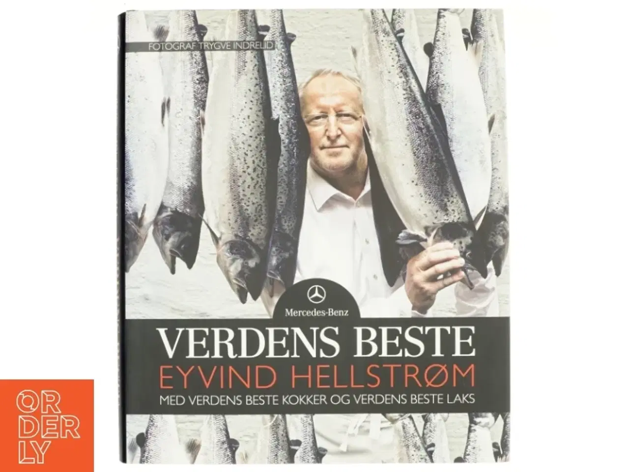 Billede 1 - Kogebog: Verdens beste Eyvind Hellstrøm - med verdens beste kokker og verdens beste laks