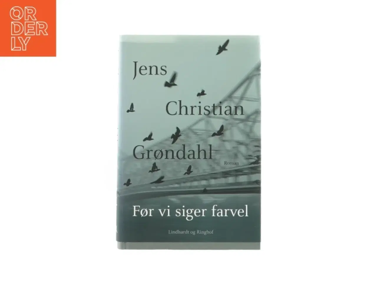 Billede 1 - Før vi siger farvel af Jens Christian Gøndahl (Bog)
