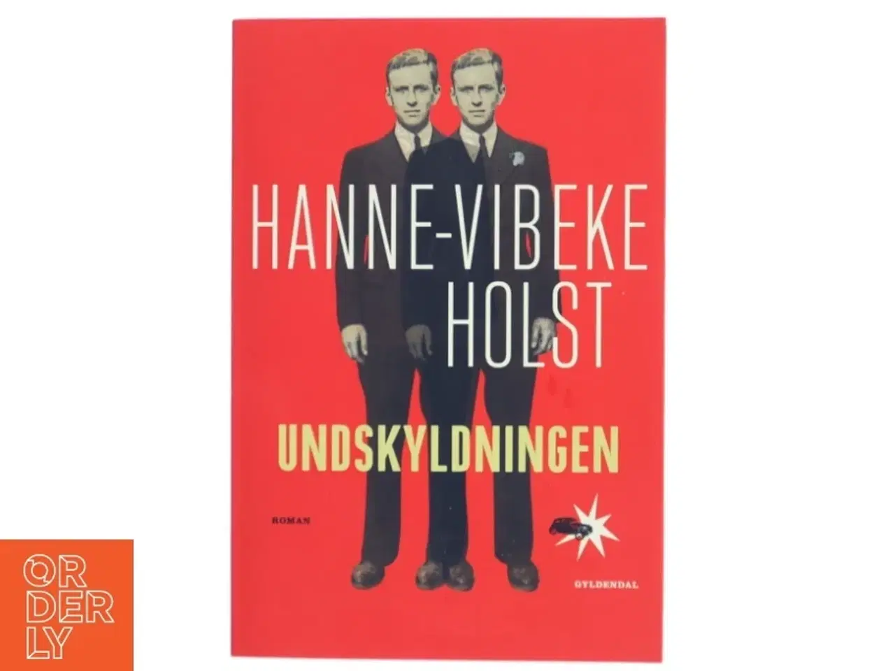 Billede 1 - Undskyldningen : roman af Hanne-Vibeke Holst (Bog)