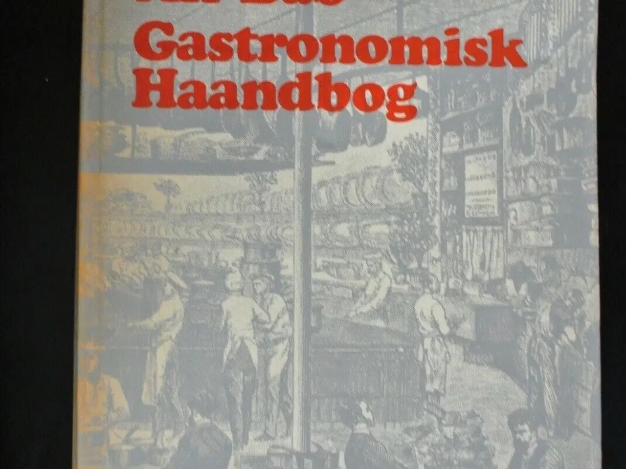 Billede 1 - gastronomisk haandbog - kulinariske studier, af al