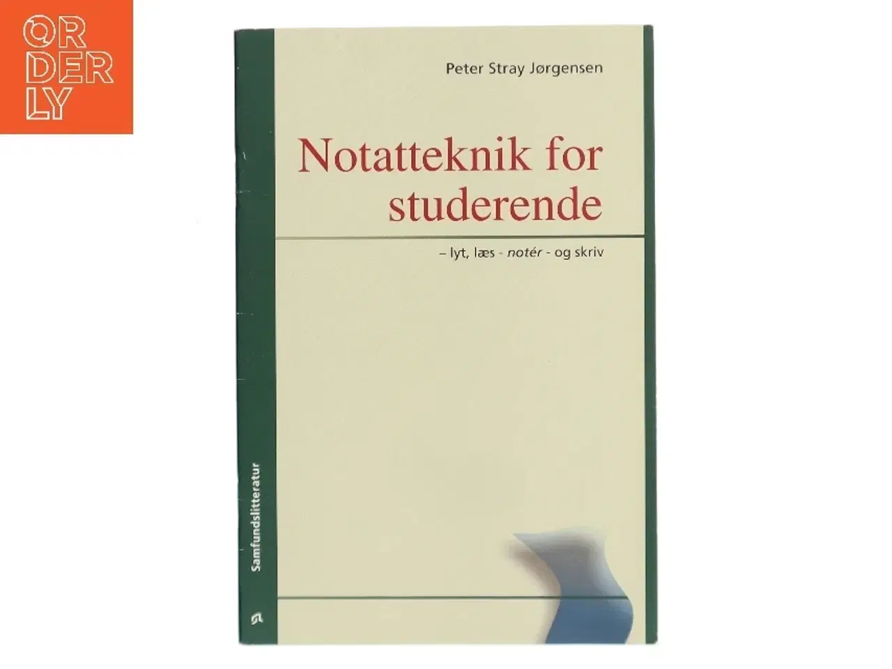 Billede 1 - Notatteknik for studerende : lyt, læs - notér - og skriv af Peter Stray Jørgensen (Bog)