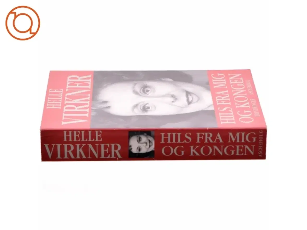 Billede 2 - Hils fra mig og kongen af Helle Virkner (Bog)
