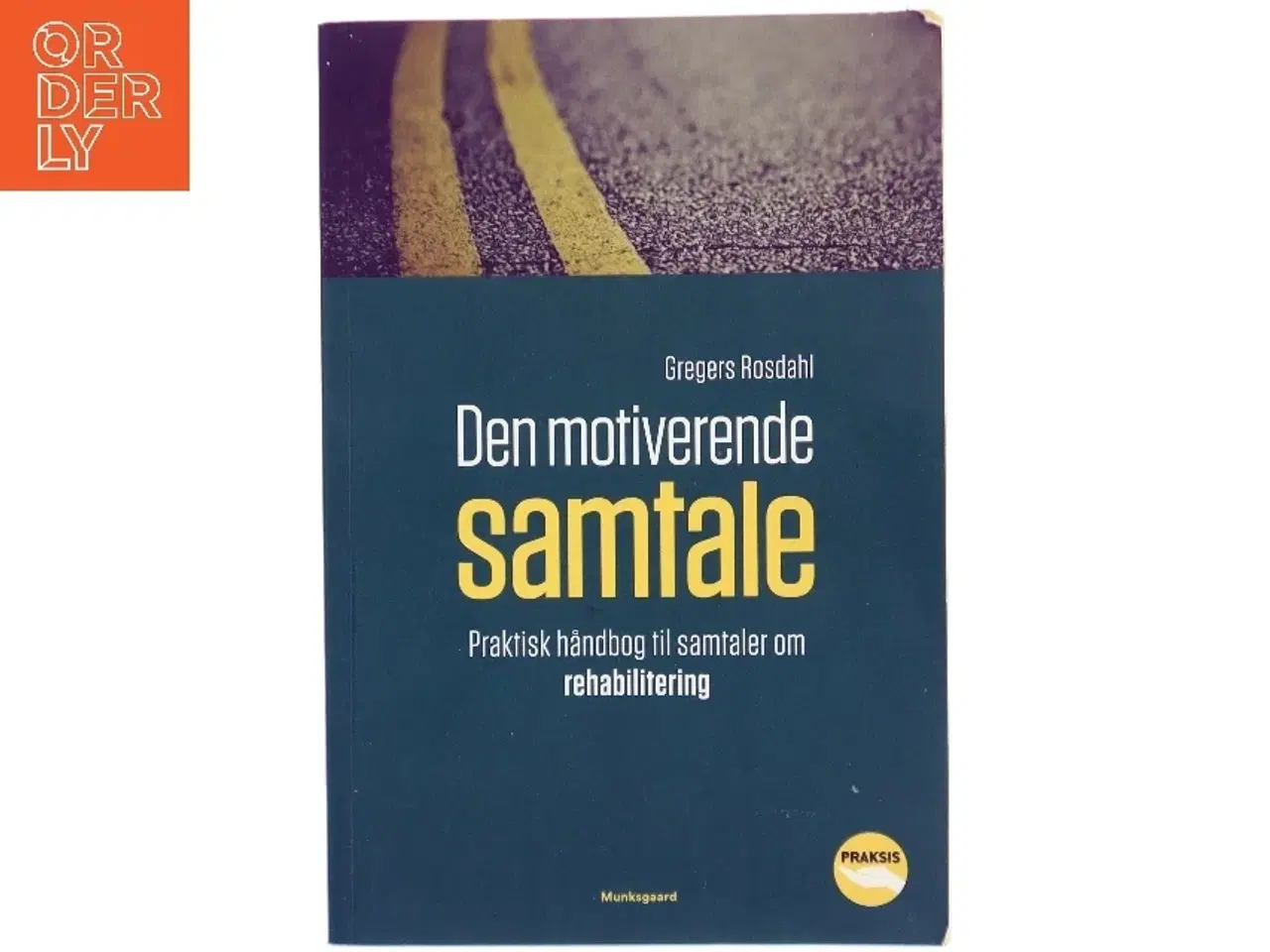 Billede 1 - Den motiverende samtale : praktisk håndbog til samtaler om rehabilitering af Gregers Rosdahl (Bog)