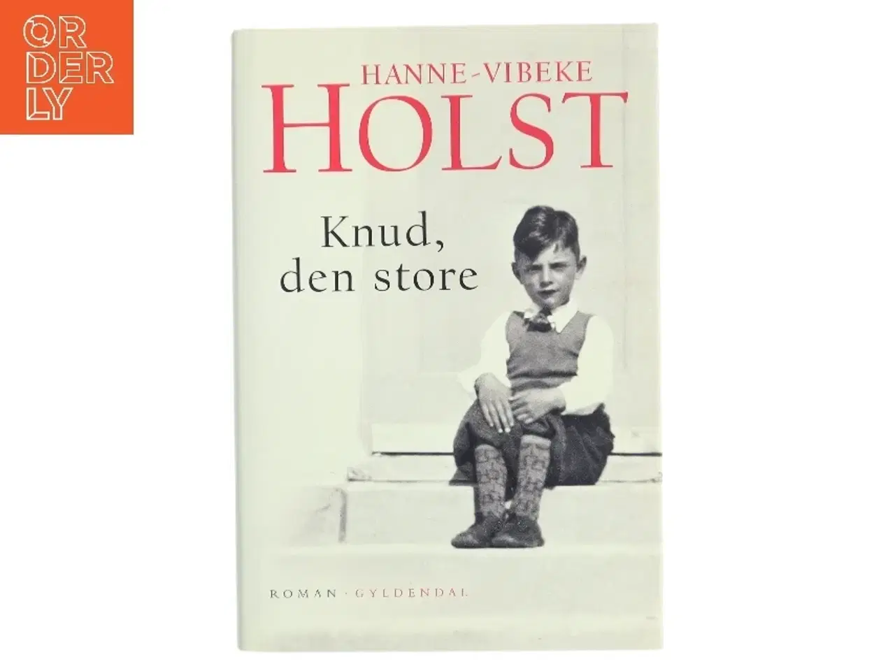 Billede 1 - Knud, den store : roman af Hanne-Vibeke Holst (Bog)