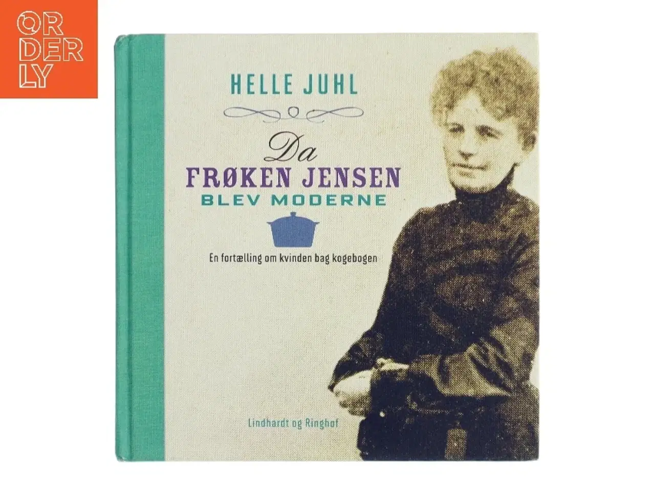 Billede 1 - Da frøken Jensen blev moderne : en fortælling om kvinden bag kogebogen af Helle Juhl (Bog)
