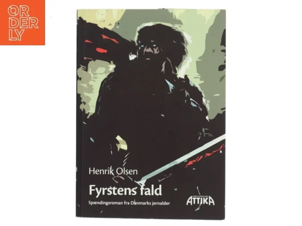 Billede 1 - Fyrstens fald : spændingsroman fra Danmarks jernalder af Henrik Olsen (f. 1957) (Bog)