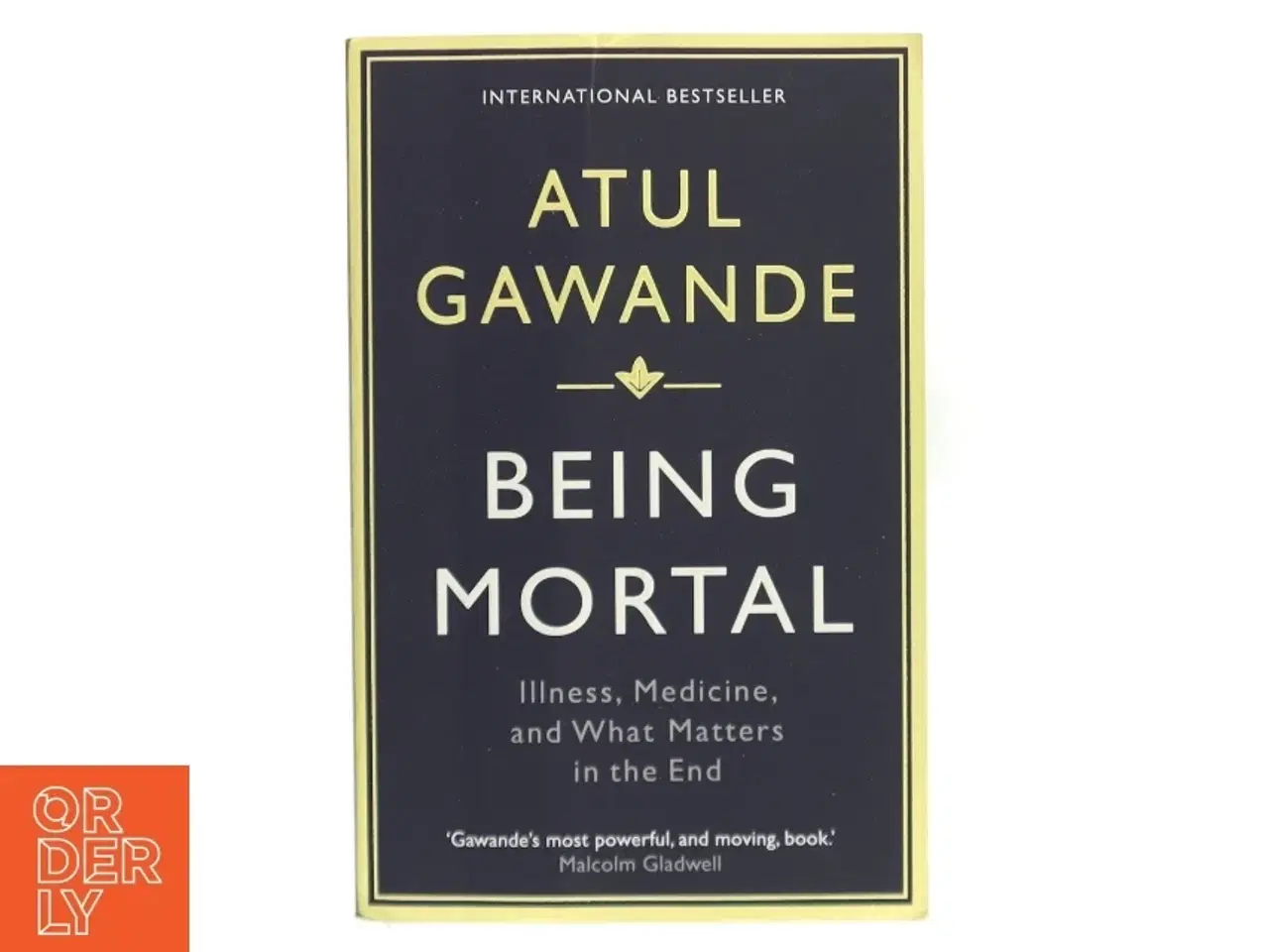 Billede 1 - Being mortal : illness, medicine and what matters in the end af Atul Gawande (Bog)