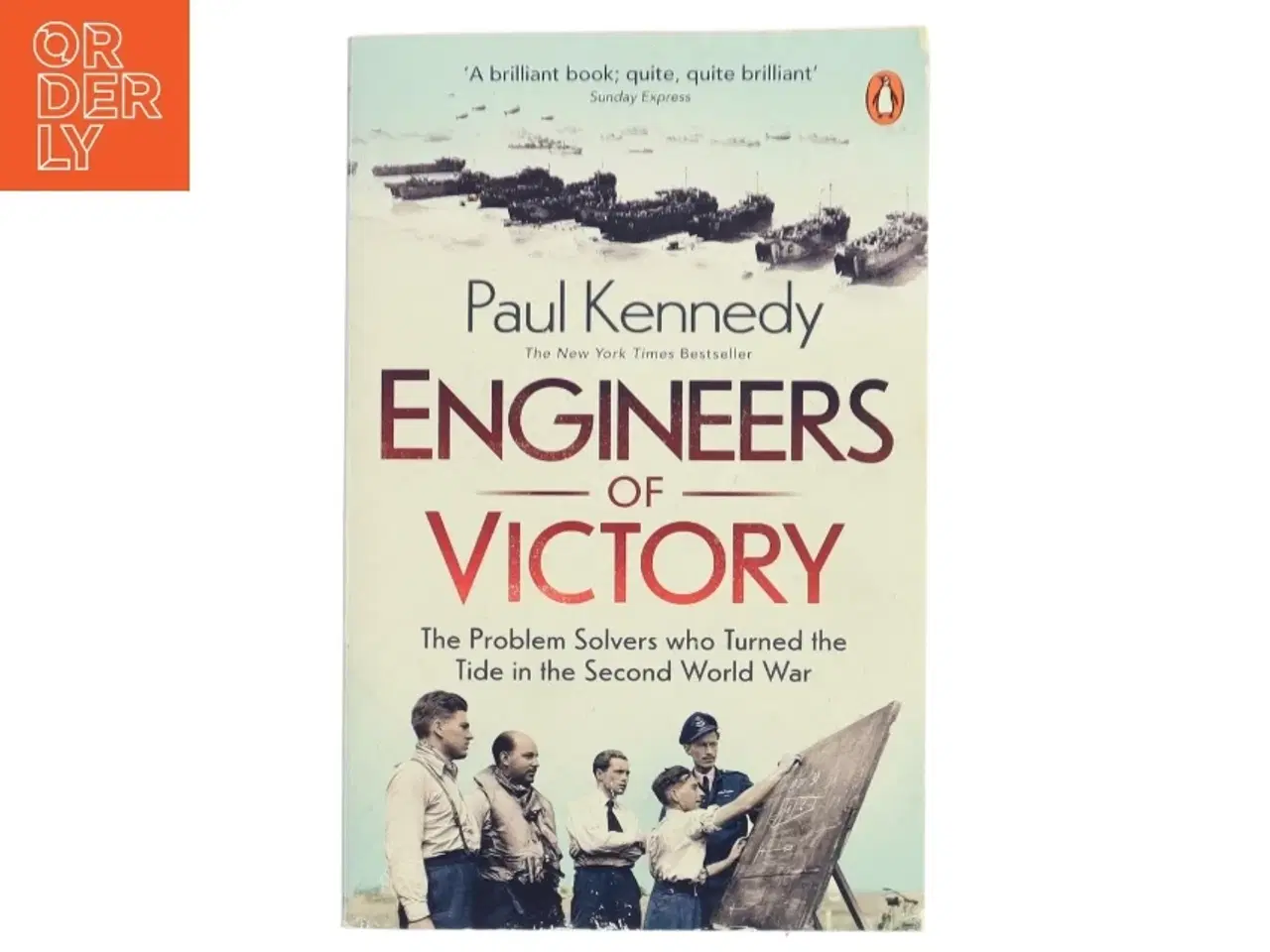 Billede 1 - Engineers of victory : the problem solvers who turned the tide in the Second World War af Paul Kennedy (Bog)