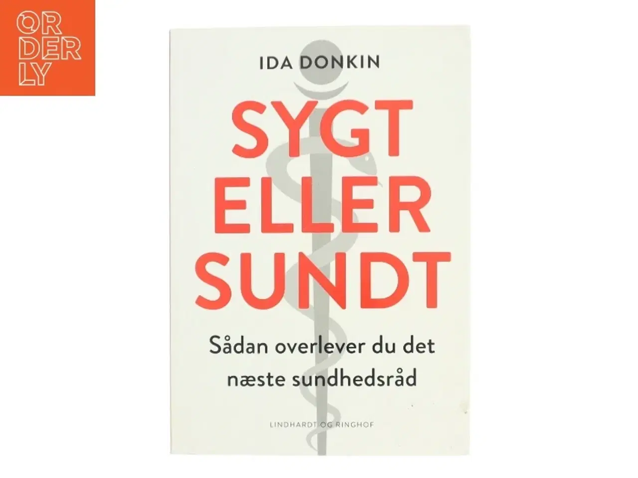 Billede 1 - Sygt eller sundt : sådan overlever du det næste sundhedsråd af Ida Donkin (Bog)