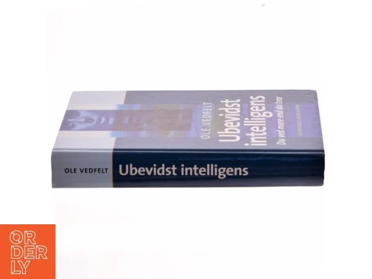 Billede 2 - Ubevidst intelligens : du ved mere end du tror af Ole Vedfelt (Bog)