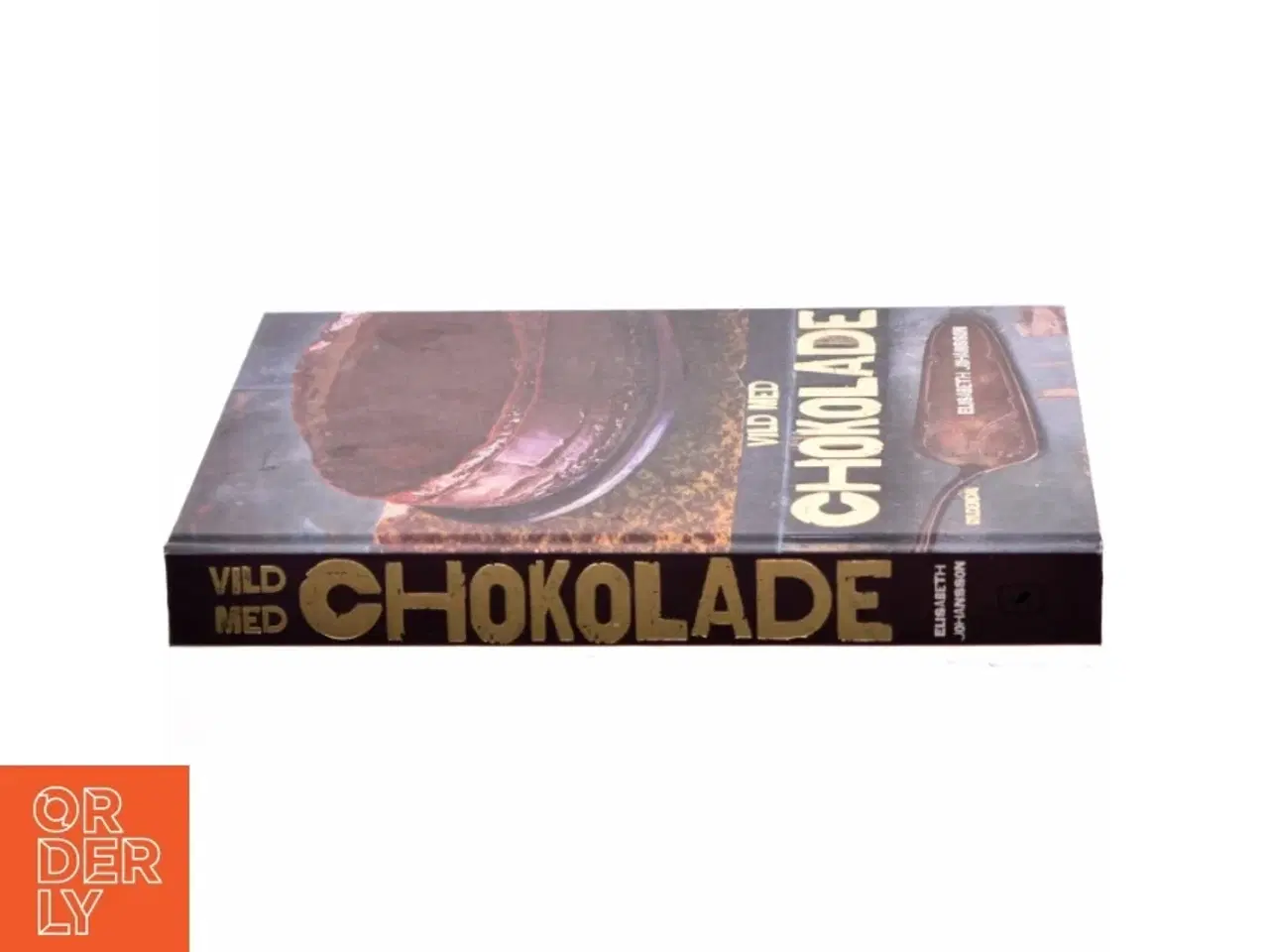 Billede 2 - Vild med chokolade : kager, is, desserter, konfekt, trøfler og varme drikke af Elisabeth Johansson (Bog)