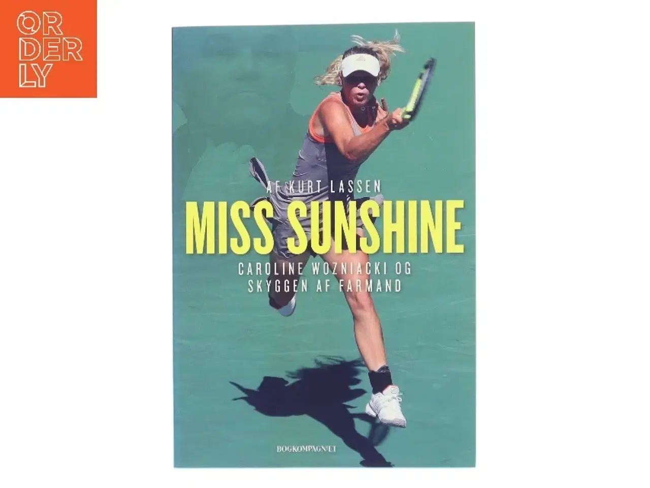 Billede 1 - Miss Sunshine : Caroline Wozniacki og skyggen af farmand af Kurt Lassen (f. 1964) (Bog)