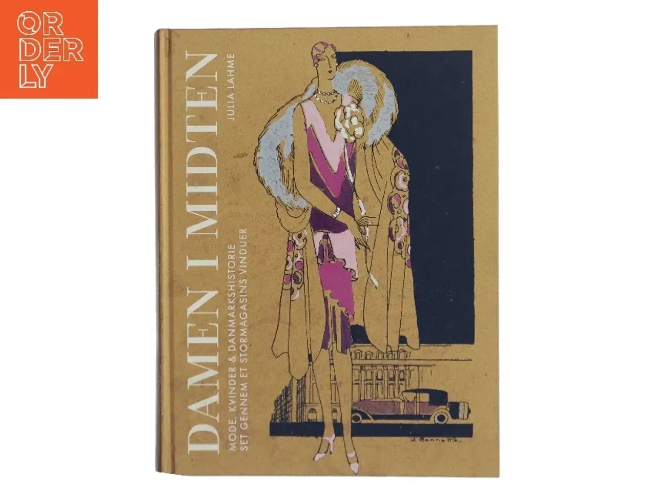 Billede 1 - Damen i midten : mode, kvinder & danmarkshistorie set gennem et stormagasins vinduer af Julia Lahme (Bog)