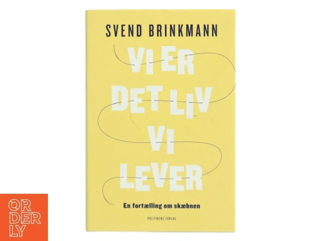 Billede 1 - Vi er det liv vi lever af Svend Brinkmann (Bog)