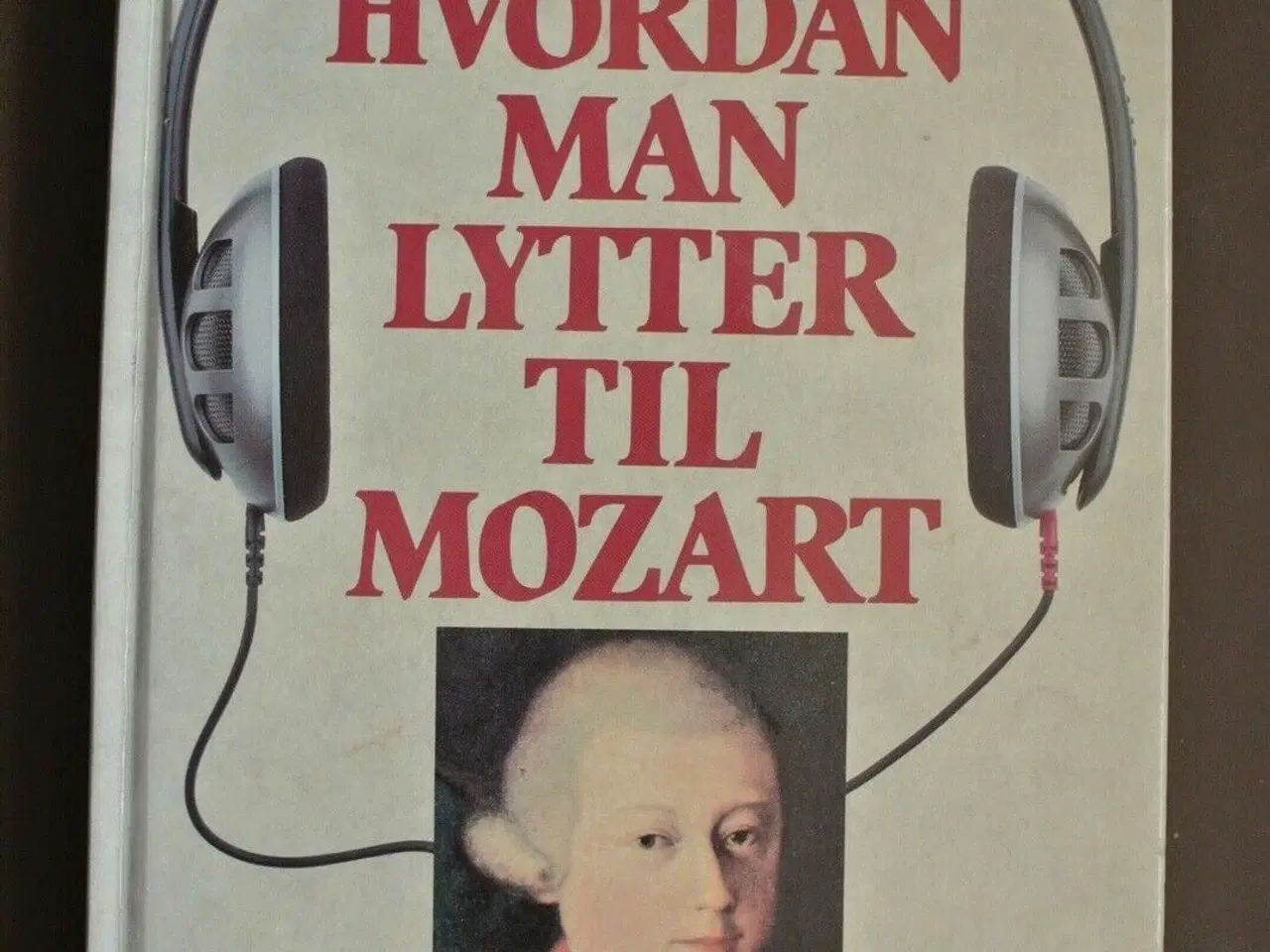 Billede 1 - hvordan man lytter til mozart, af robert harris, e