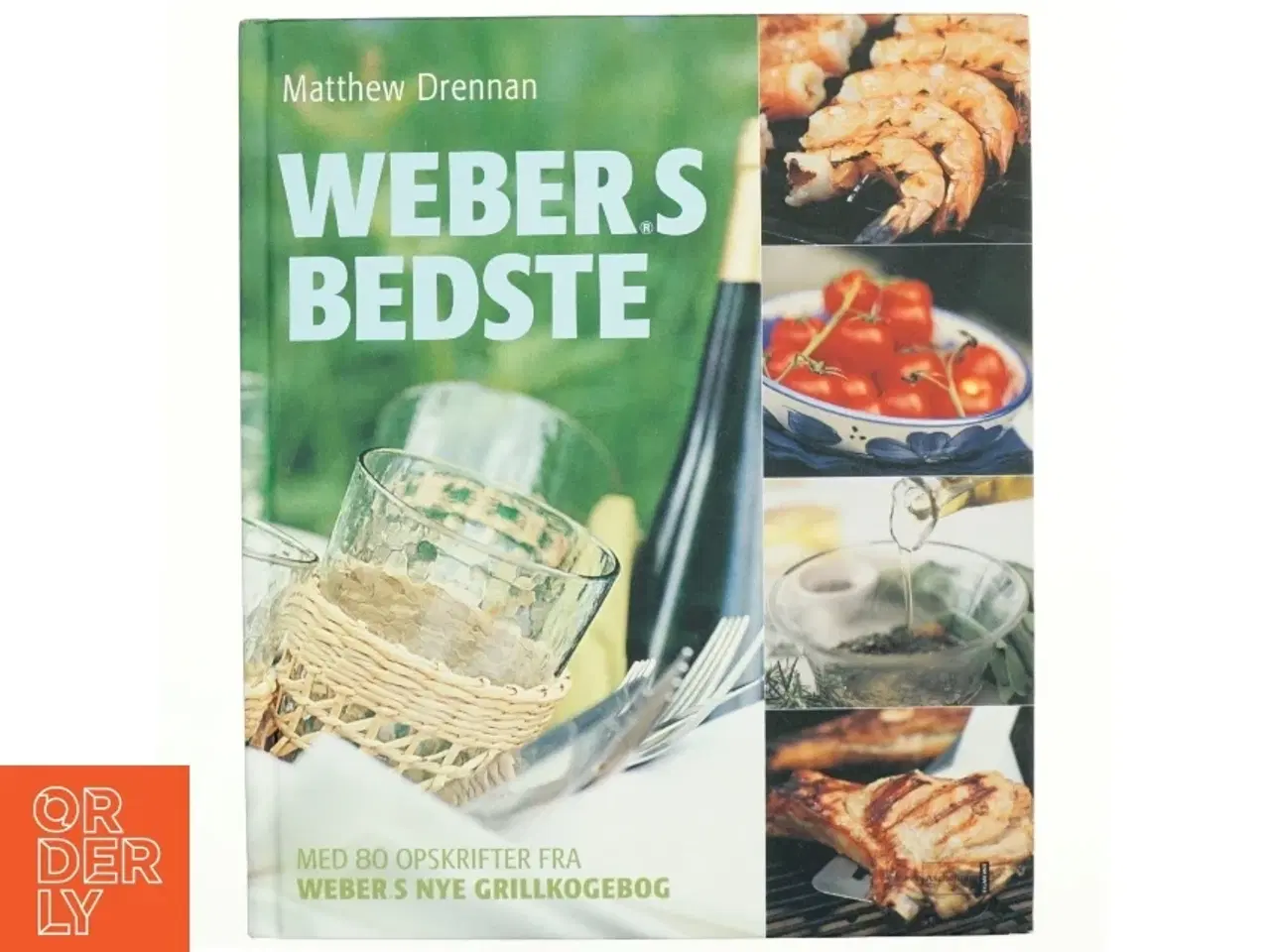 Billede 1 - Weber's bedste : med 80 opskrifter fra "Weber's nye grillkogebog" af Matthew Drennan (Bog)