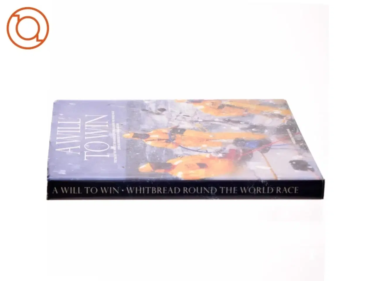 Billede 2 - A will to win. The Tale of the fastest and hardest Whitbread round the World Race ever as narrated by Magnus Olsson 240 s. Gennemillustreret. Original