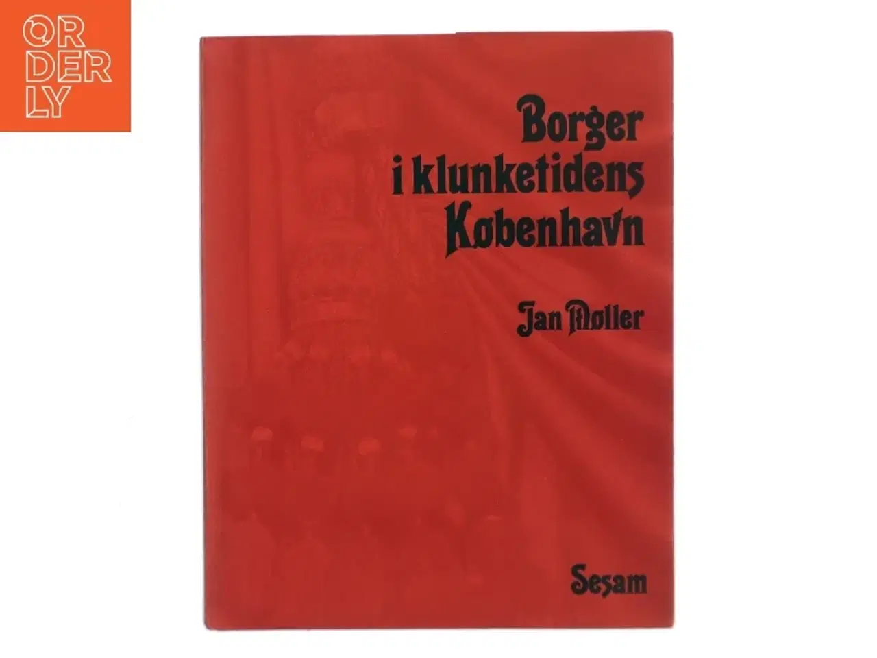 Billede 1 - Borger i klunketidens København af Jan Møller (Bog)