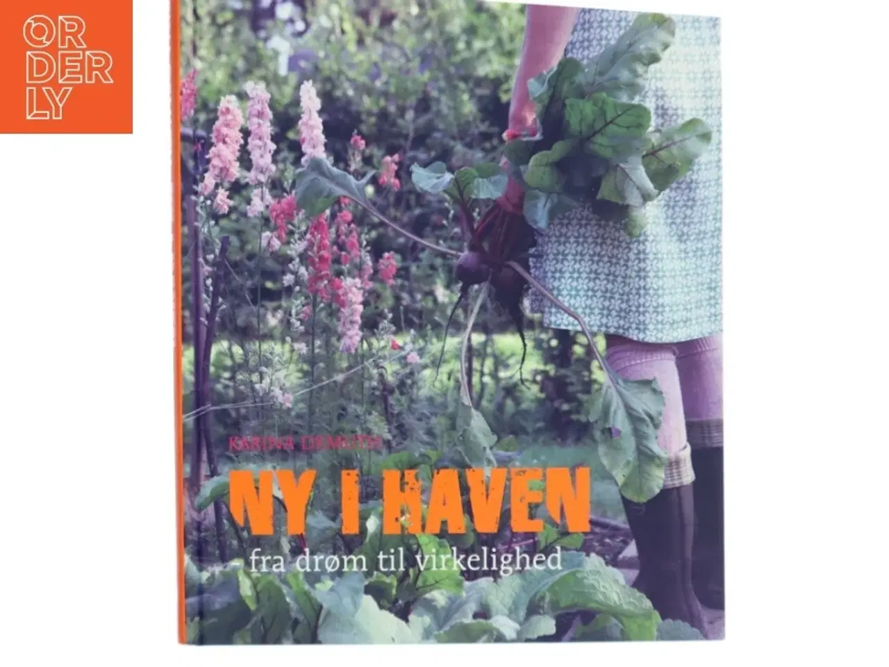Billede 1 - Ny i haven : fra drøm til virkelighed af Karina Demuth (Bog)