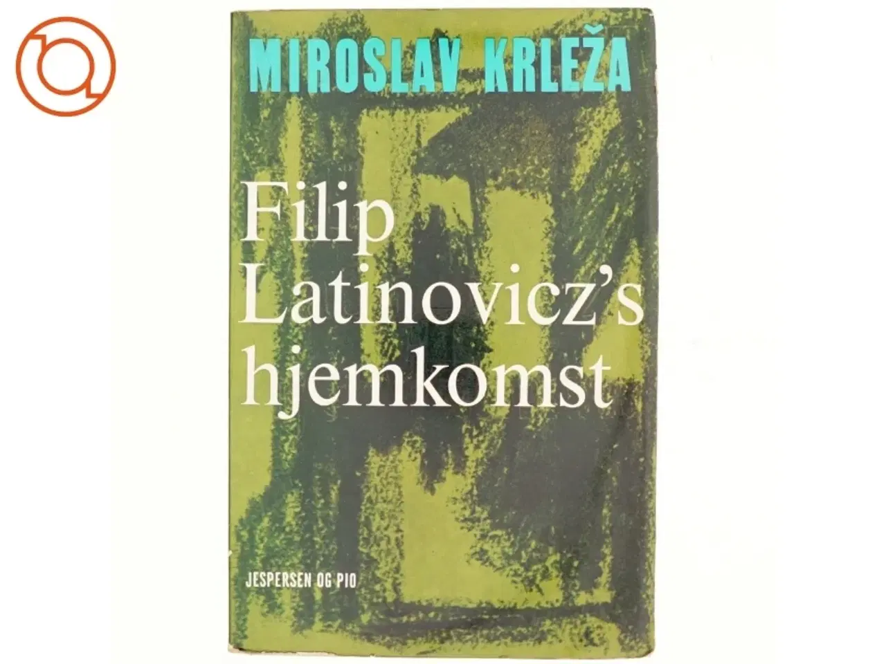 Billede 1 - Filip Latinovicz&#39;s hjemkomst af Miroslav Krleza (bog)