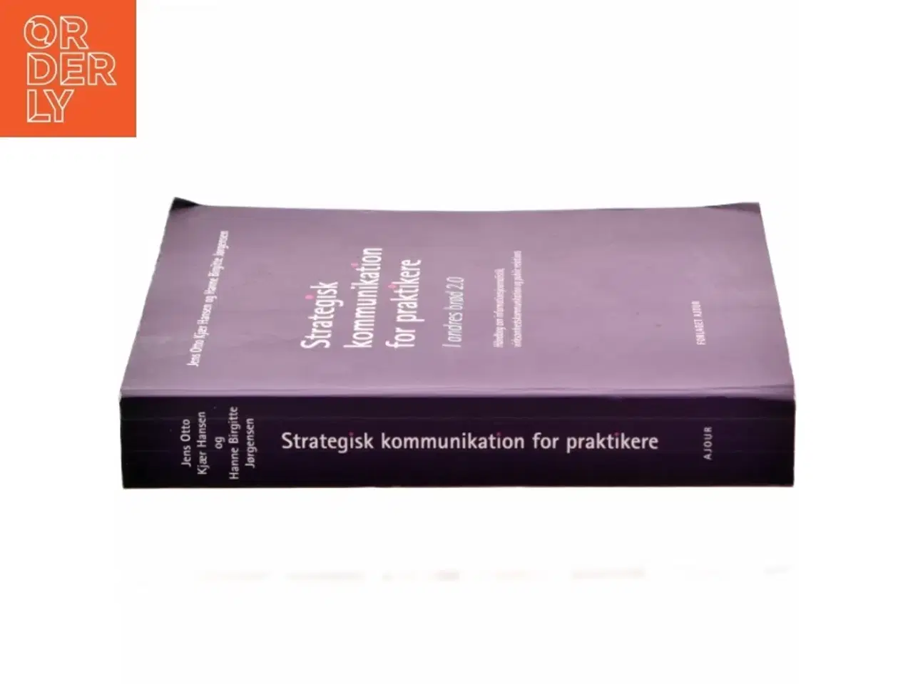 Billede 2 - Strategisk kommunikation for praktikere : i andres brød 2.0 : håndbog om informationsjournalistik, virksomhedskommunikation og public relati