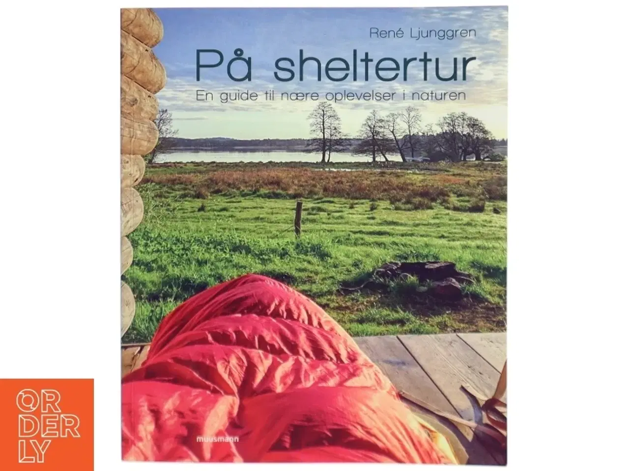 Billede 1 - På sheltertur : en guide til nære oplevelser i naturen af René Ljunggren (f. 1949) (Bog)