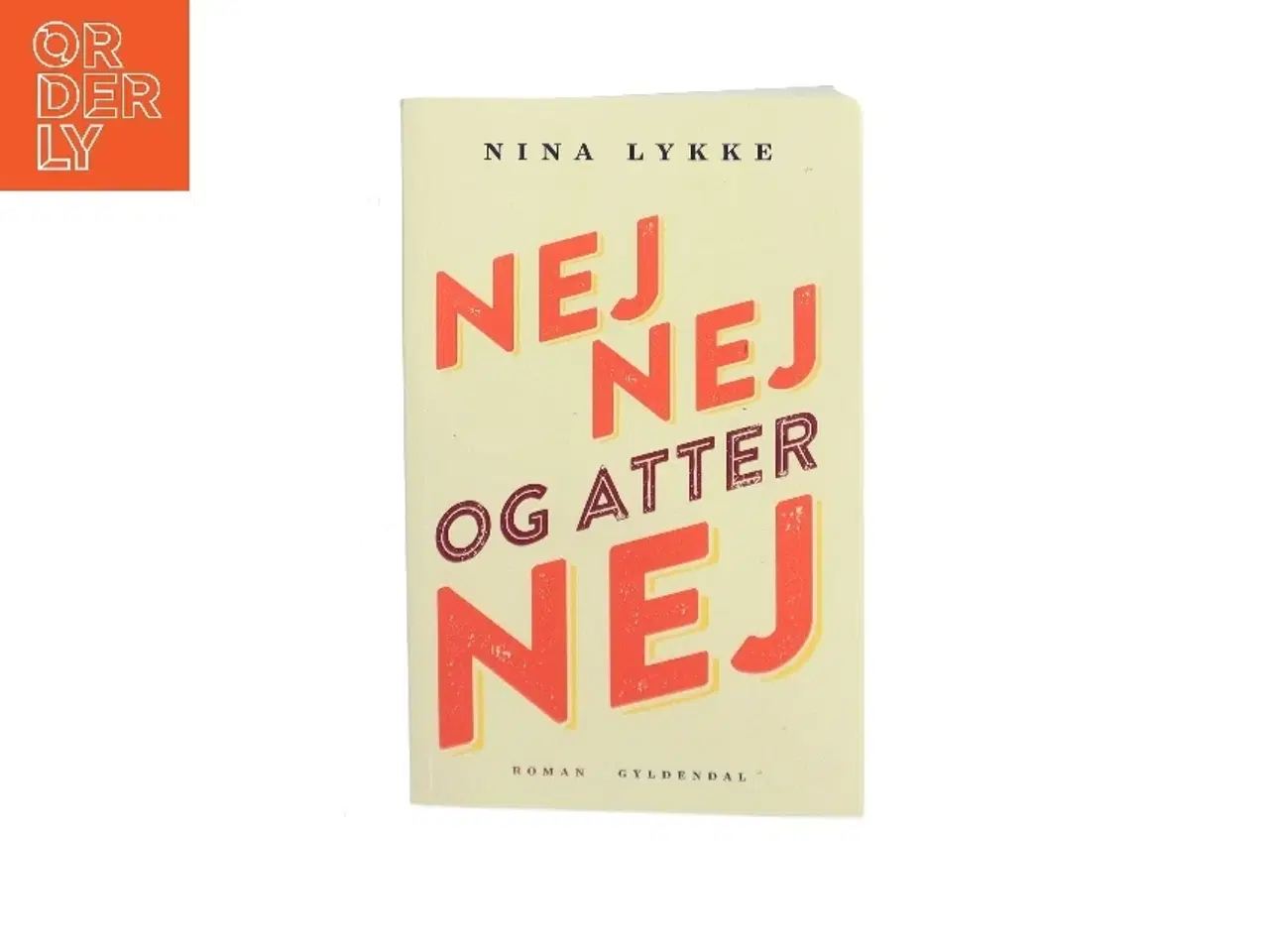 Billede 1 - Nej nej og atter nej : roman af Nina Lykke (f. 1965) (Bog)