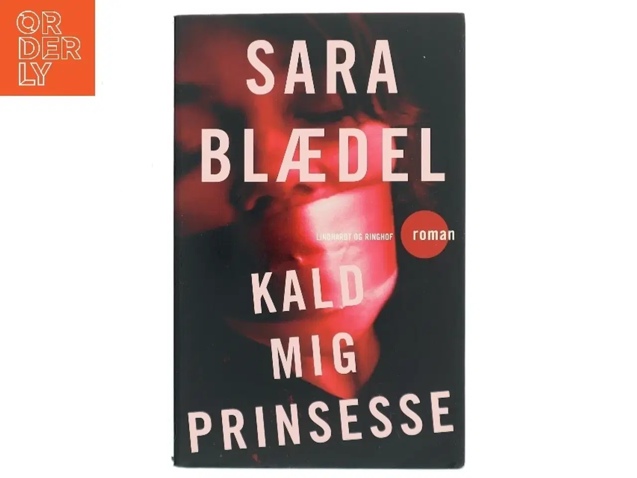 Billede 1 - Kald mig prinsesse : roman af Sara Blædel (Bog)