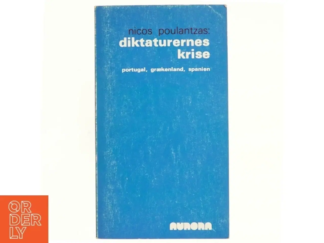 Billede 1 - Diktaturernes krise. Portugal, Grækenland, Spanien af Nicos Poulantzas (bog)