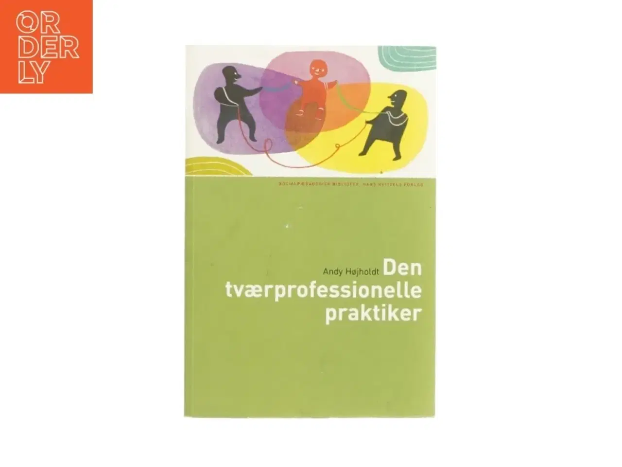 Billede 1 - Den tværprofessionelle praktiker af Andy Højholdt (bog)