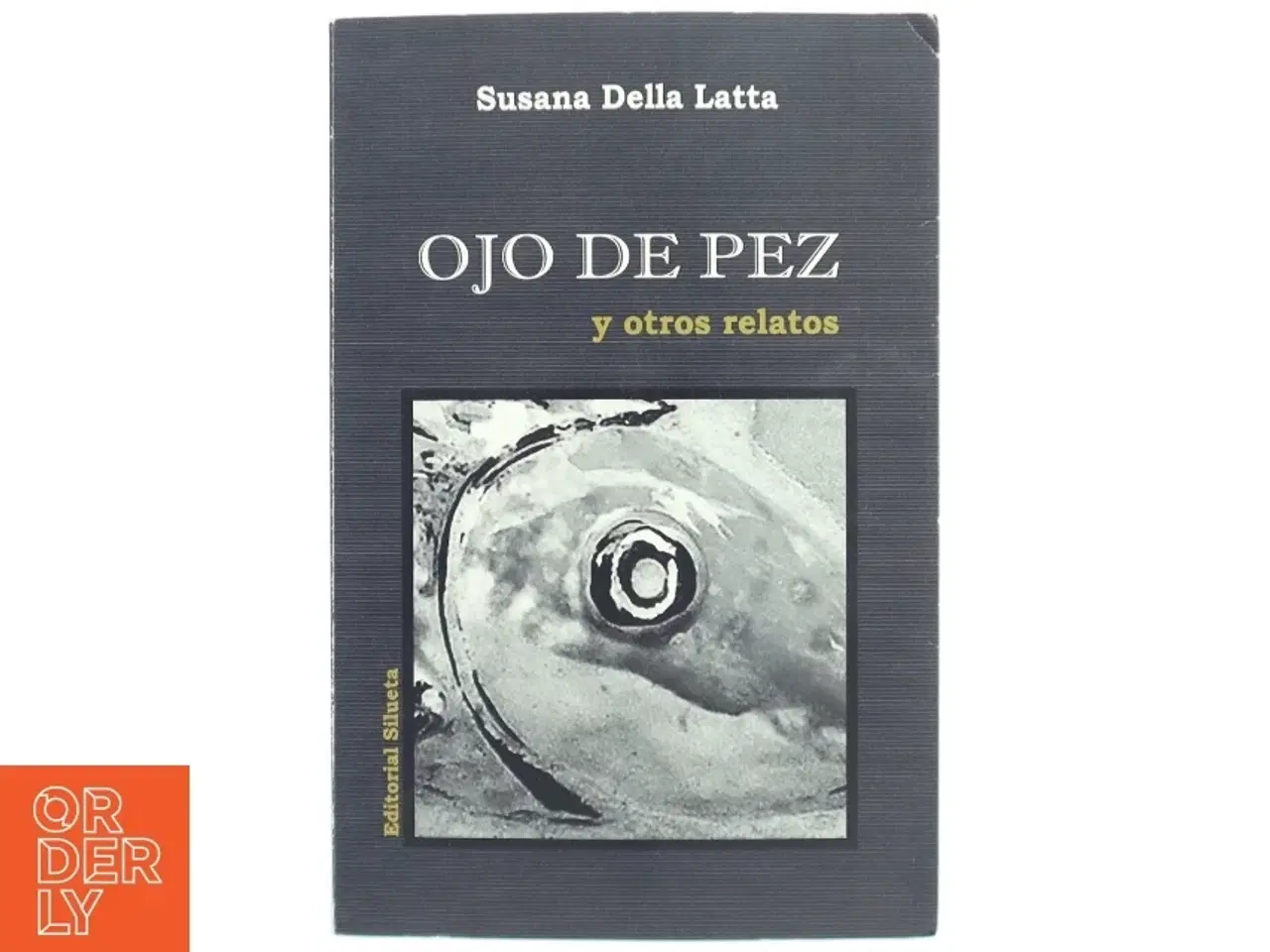 Billede 1 - Ojo de Pez y Otros Relatos af Susana Della Latta (Bog)