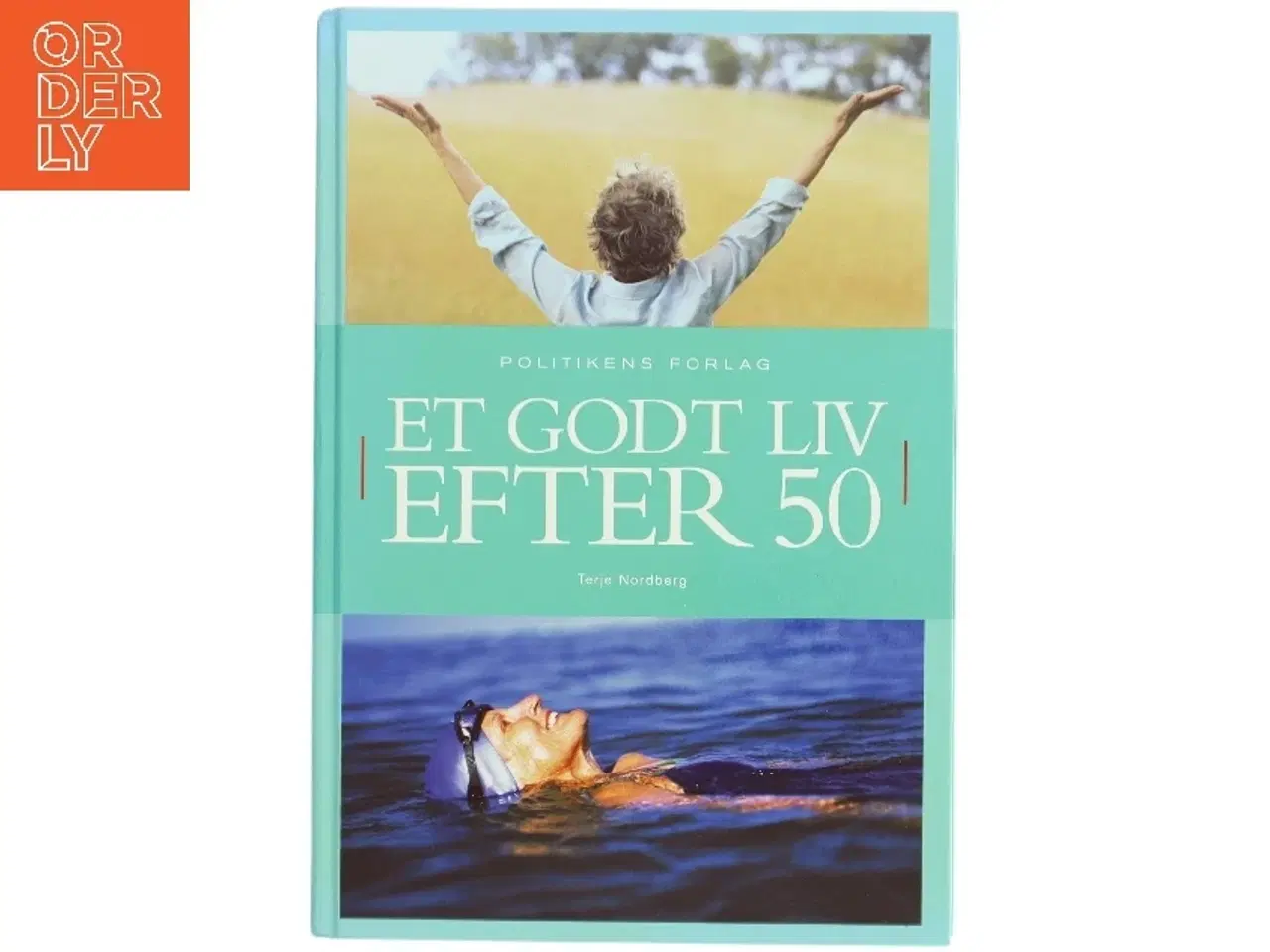 Billede 1 - Et godt liv efter 50 af Terje Nordberg (f. 1947) (Bog)