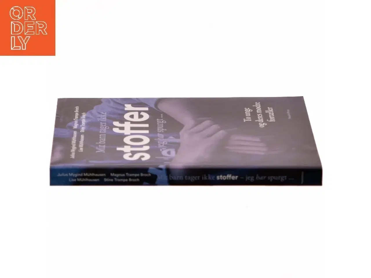 Billede 2 - Mit barn tager ikke stoffer - jeg har spurgt : to unge og deres mødre fortæller af Julius Mygind Mühlhausen (Bog)