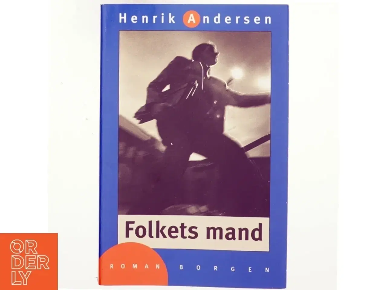 Billede 1 - Folkets mand : roman af Henrik Andersen (f. 1966) (Bog)