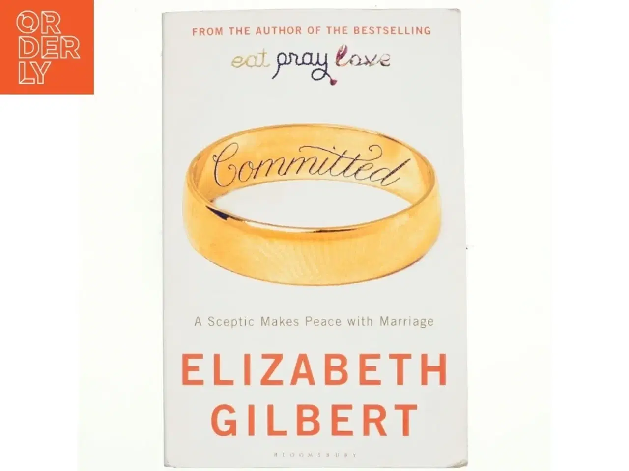 Billede 1 - Committed : a sceptic makes peace with marriage af Elizabeth Gilbert (Bog)