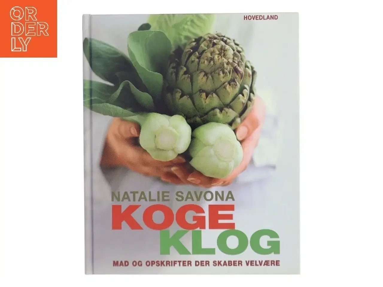 Billede 1 - Koge klog : mad og opskrifter der skaber velvære af Natalie Savona (Bog)