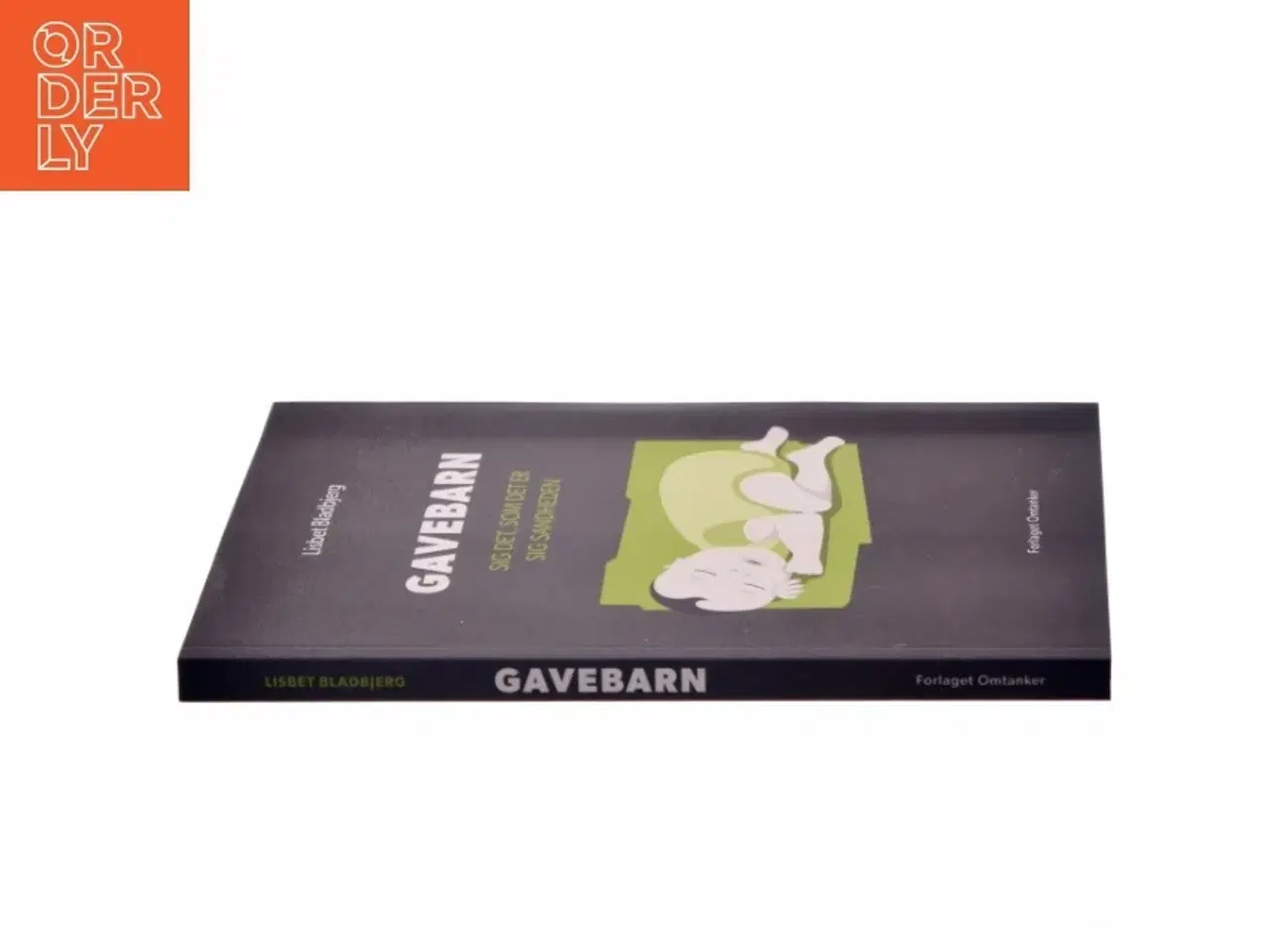 Billede 2 - Gavebarn : sig det, som det er, sig sandheden af Lisbet Bladbjerg (Bog)