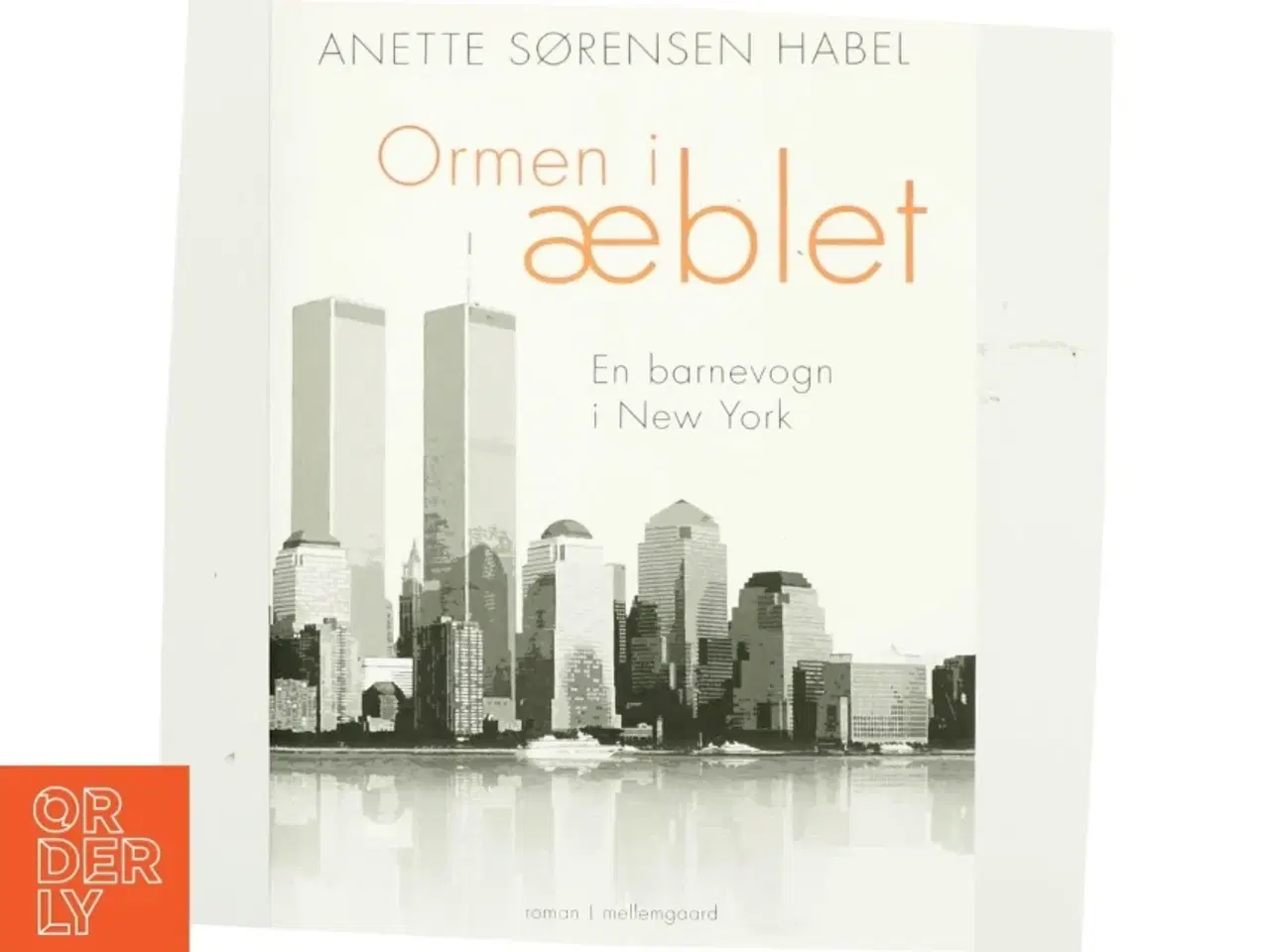 Billede 1 - Ormen i æblet : en barnevogn i New York af Anette Sørensen Habel (Bog)